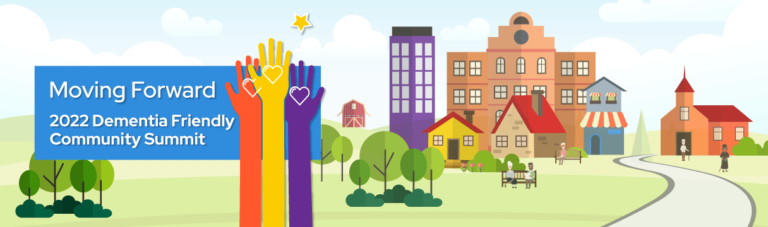 Moving Forward: 2022 Dementia Friendly Community Summit
